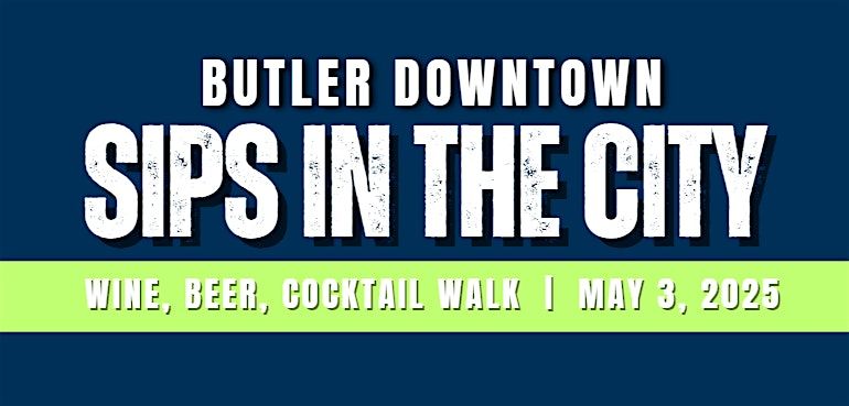 Butler Downtown Sips In The City