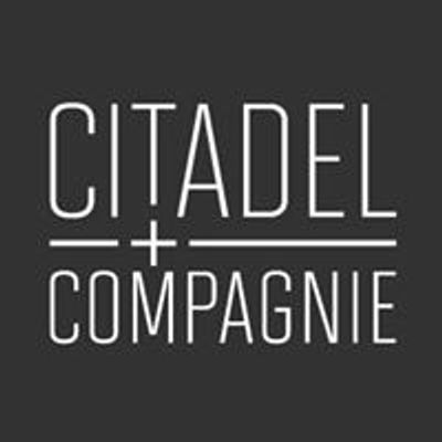 Citadel + Compagnie
