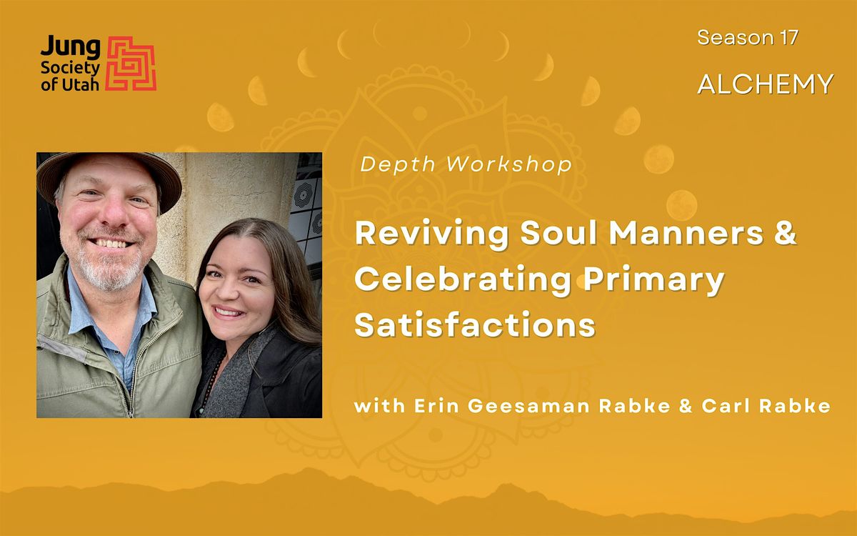 Depth Workshop-- Reviving Soul Manners & Celebrating Primary Satisfactions