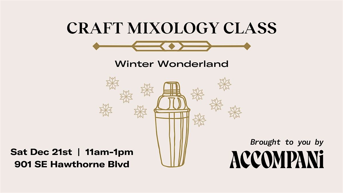 Craft Mixology Class:  Winter Wonderland