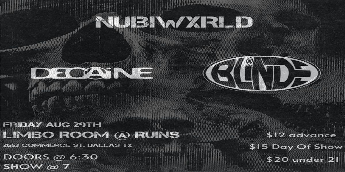 NUBIWXRLD w\/ DECAINE + BLINDE