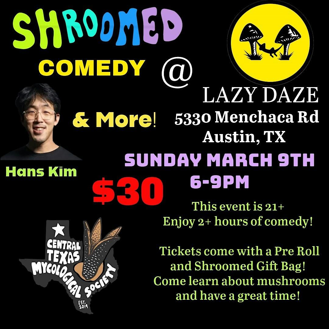 Shroomed\u00ae Comedy at Lazy Daze - Austin, Texas   - HANS KIM - 420