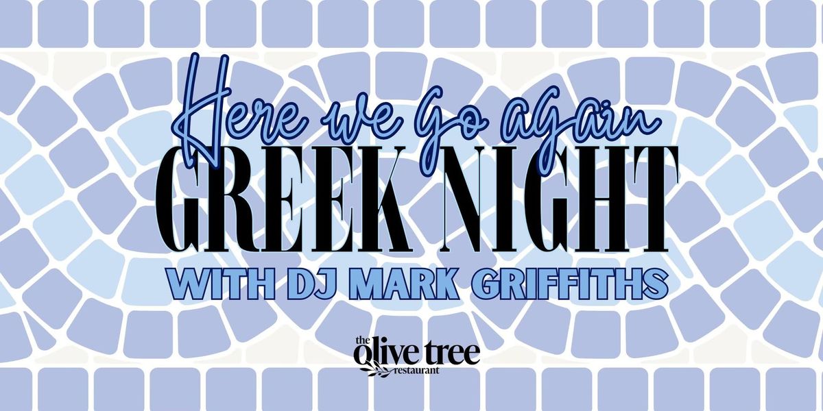 HERE WE GO AGAIN! Greek Night with DJ Mark Griffiths