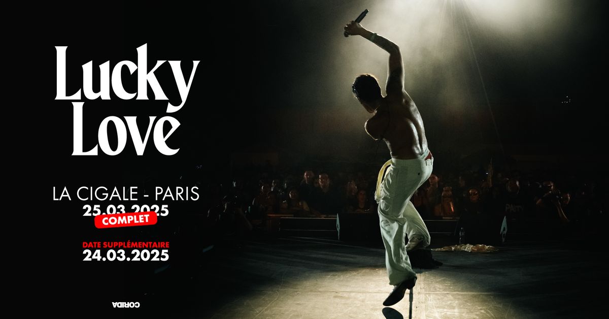 LUCKY LOVE \u272a La Cigale - 24 & 25 mars 2025