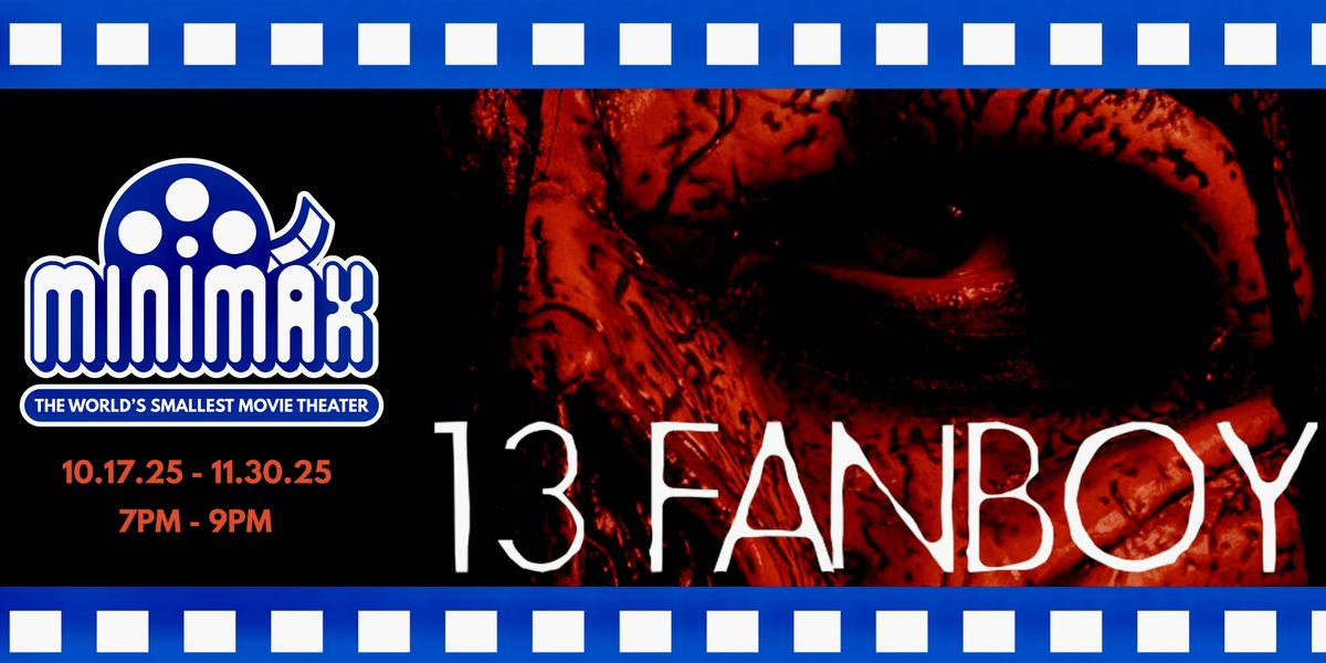 Minimax Movie Showing: 13 Fan Boy