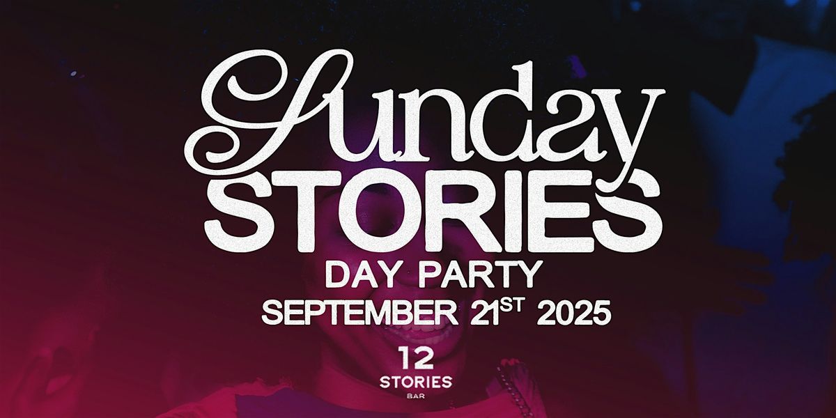Sunday Stories Day Party | Sun. Sept 21st at 12 Stories