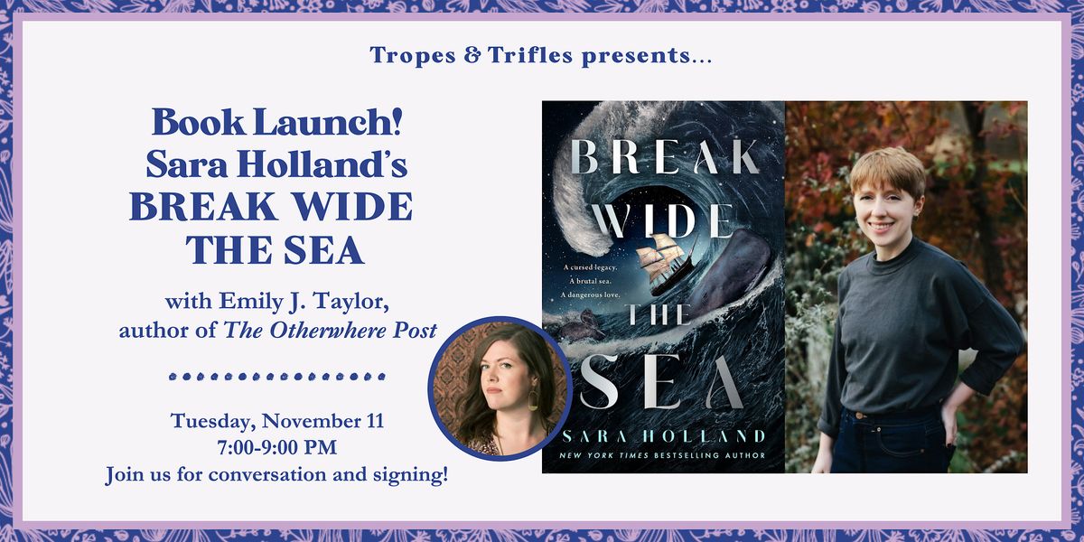 Book launch! Sara Holland's BREAK WIDE THE SEA