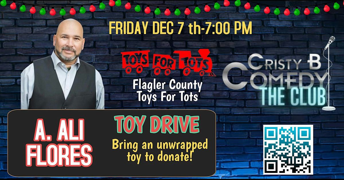 Saturday night Comedy with A. ALI FLORES \u201cToys for Tots Night\u201d fundraiser