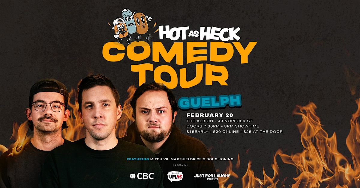 Hot As Heck Comedy Tour | Guelph SECOND SHOW ADDED!