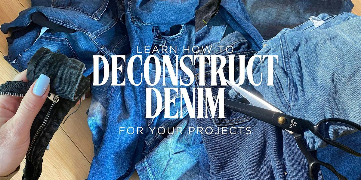 DECONSTRUCTING DENIM WORKSHOP