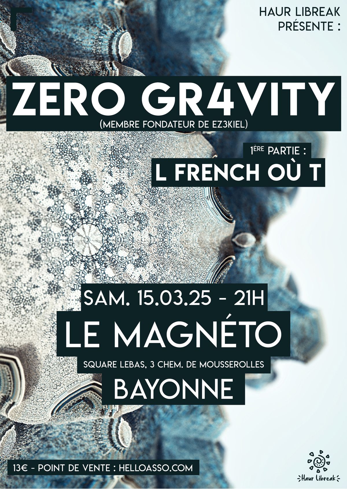 ZERO GR4VITY (EZ3KIEL)+L FRENCH OU T SAM 15 MARS LE MAGNETO @BAYONNE