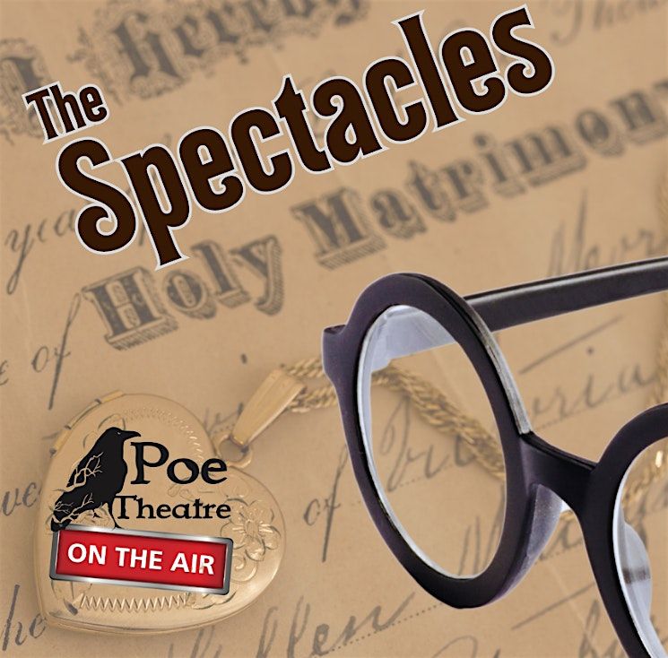 Poe LIVE: The Spectacles with the National Edgar Allan Poe Theatre