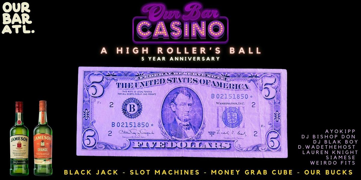 Our Bar's 5 Year Anniversary - HIGH ROLLER'S BALL  (Sponsored by: Jameson)