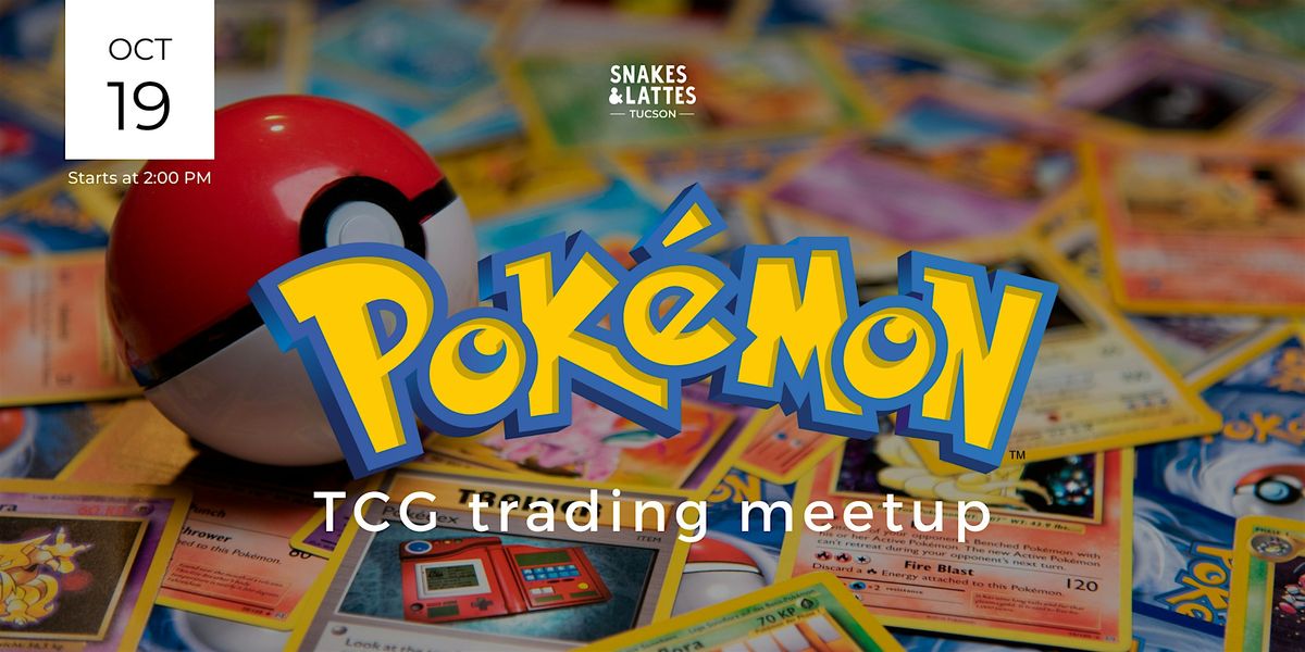 Pok\u00e9mon TCG Trading Meetup - Snakes & Lattes Tucson