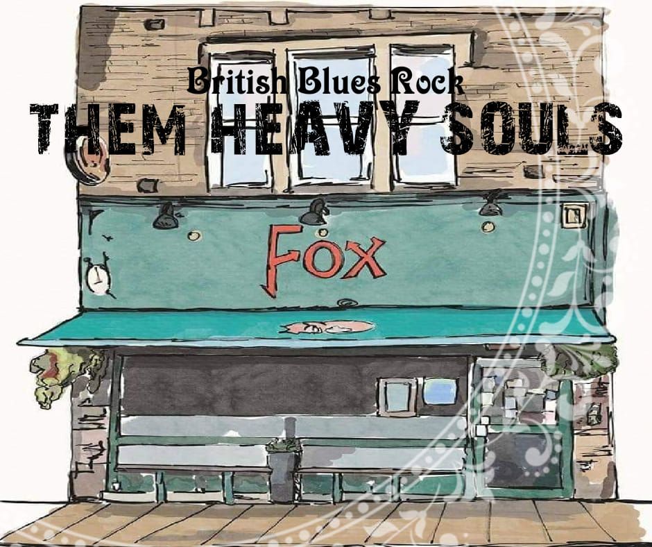 THE FOX SHIPLEY PRESENTS THEM HEAVY SOULS 