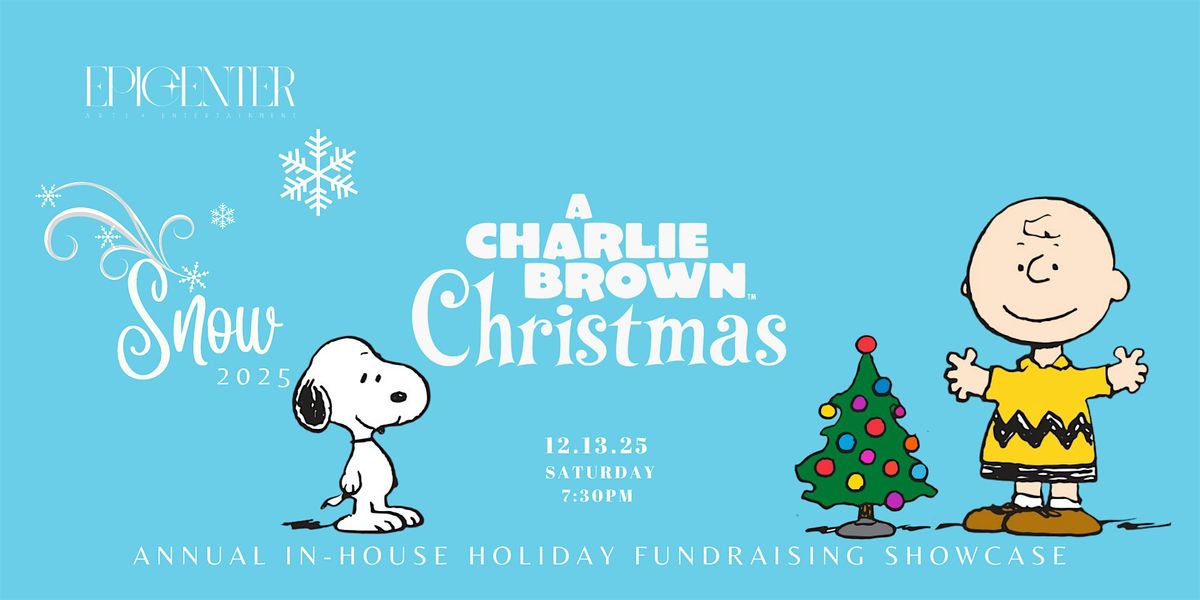 Snow 2025  - "A Charlie Brown Christmas" - Fundraiser Show