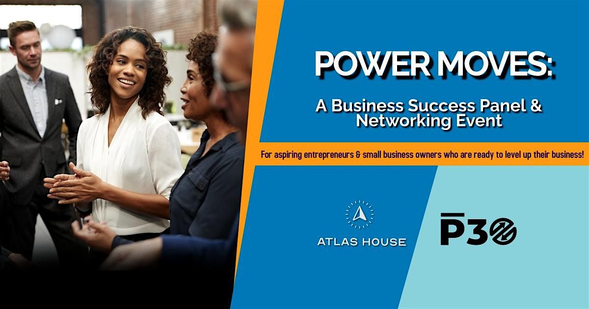 POWER MOVES: A Business Success Panel & Networking Event