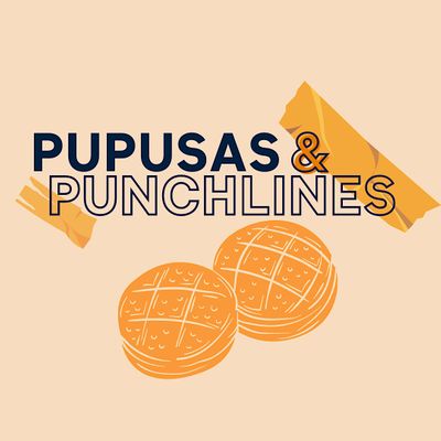 Pupusas and Punchlines