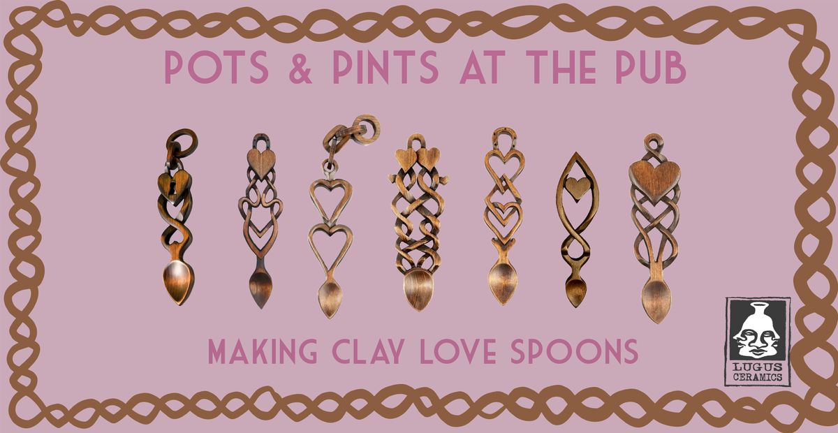 Pots & Pints at the Pub: Making Clay Love Spoons