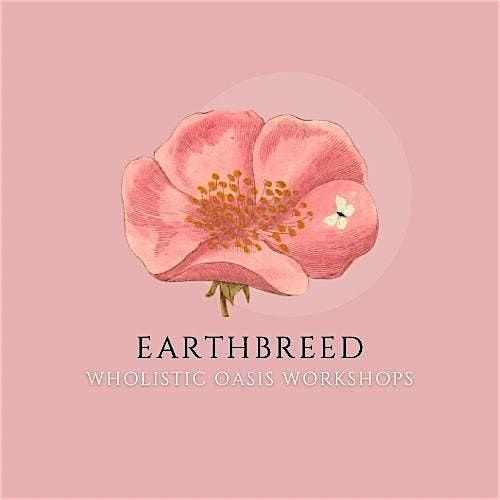 EarthBreeds\u2019 Joyful Tea Wholistic Oasis Workshops