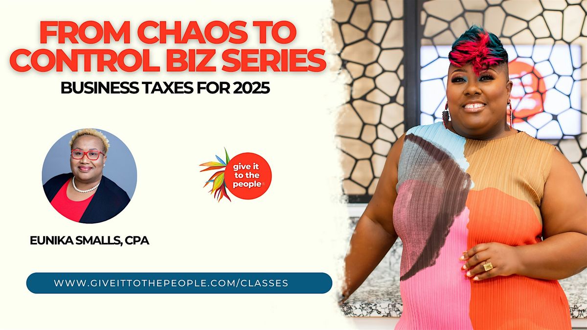 From Chaos to Control Biz Series: Business Taxes for 2025