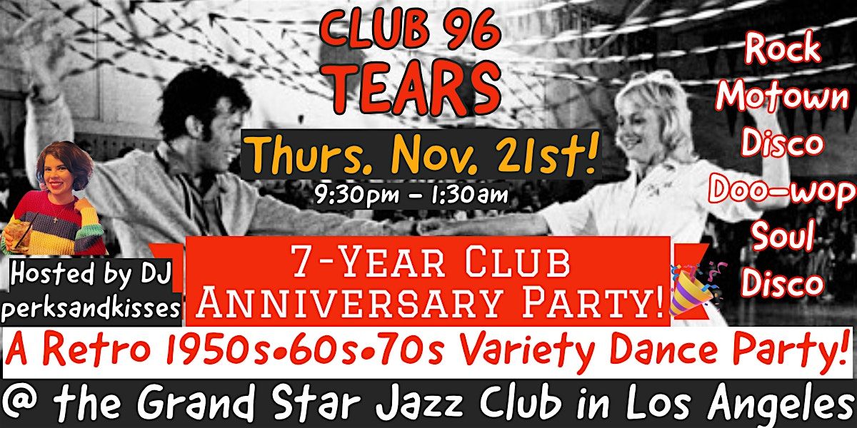 1950s\u202260s\u202270s Retro Dance Party + 7-Year Club Anniversary @ Club 96 TEARS