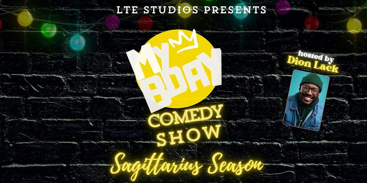 My B-Day Comedy Show: Sagittarius Season