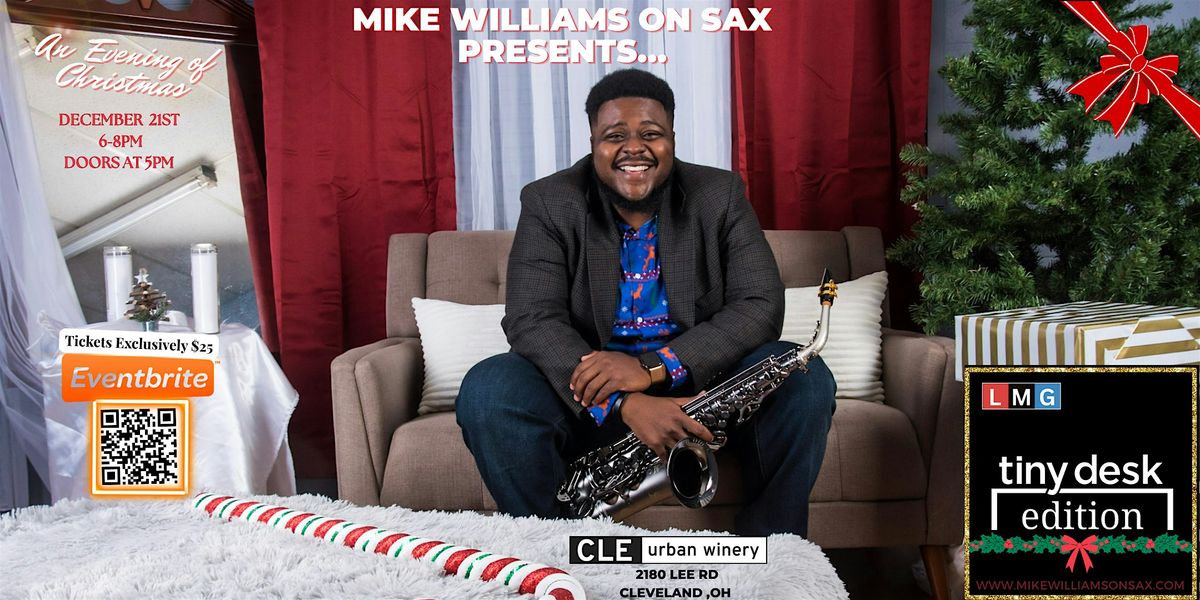 Mike Williams on Sax Presents "An Evening of Christmas" (Tiny Desk) Edition