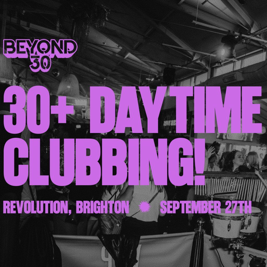 OVER 30s DAYTIME CLUBBING BRIGHTON