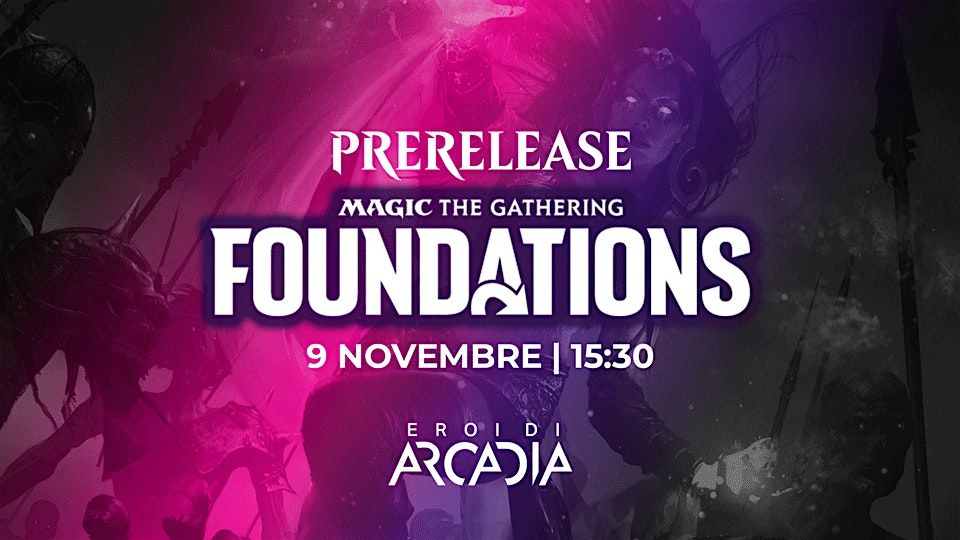 Prerelease MTG Foundations Day 2 - Sabato 9 Novembre