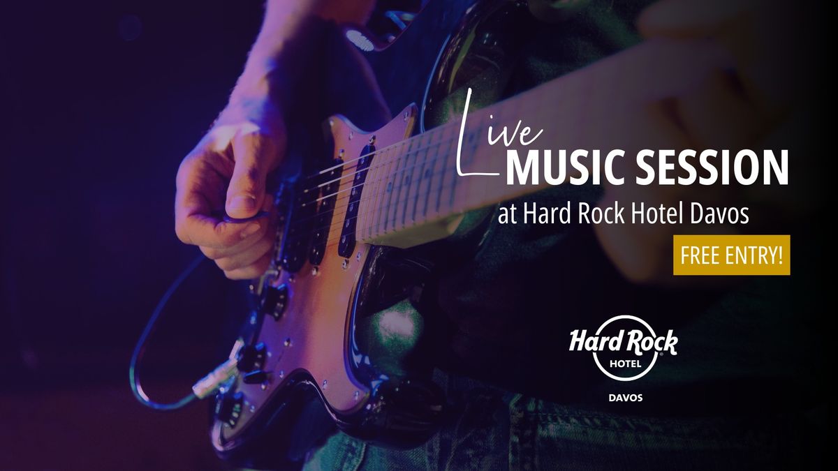 LIVE MUSIC SESSION @ Hard Rock Hotel Davos 