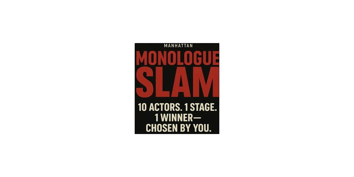 THE MANHATTAN MONOLOGUE SLAM
