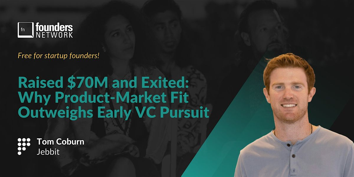 Raised $70M and Exited: Why Product-Market Fit Outweighs Early VC Pursuit