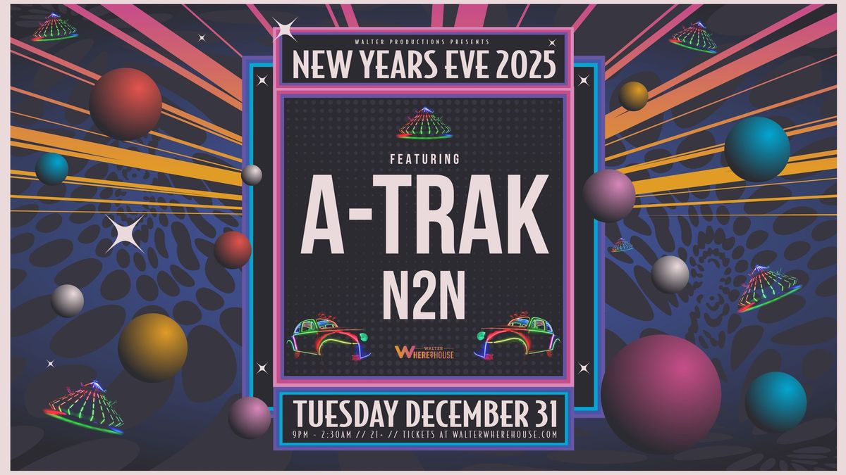 New Years Eve 2025 w. A-Trak & N2N at Walter Where?House