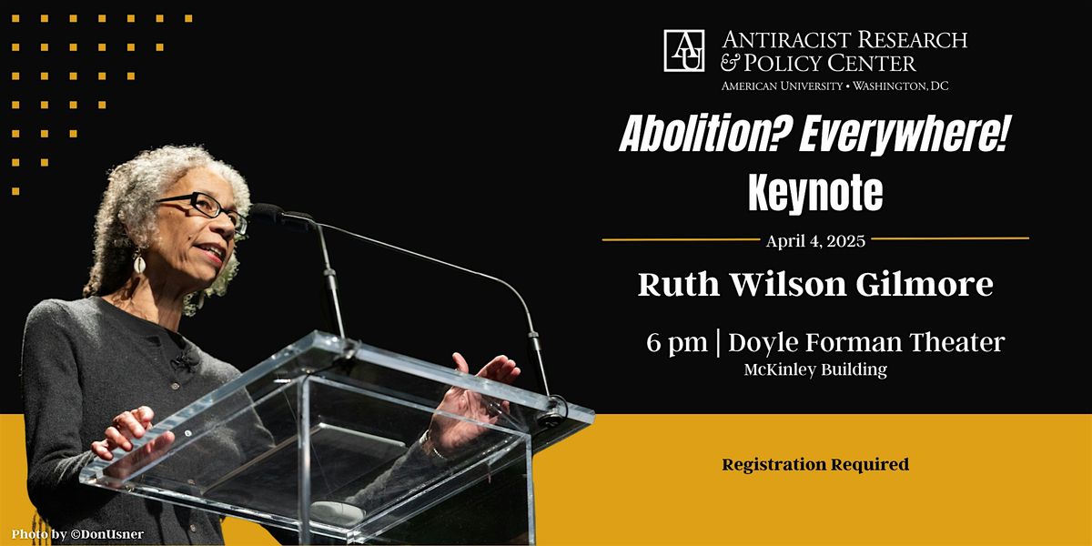 Abolition? Everywhere! | Keynote by Ruth Wilson Gilmore