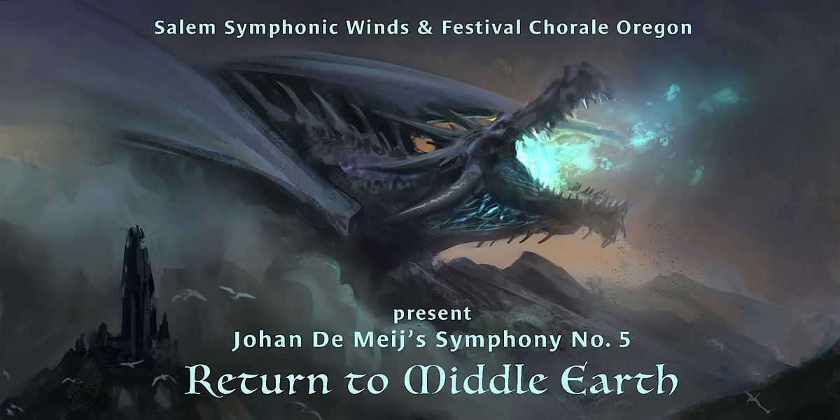 RETURN TO MIDDLE EARTH with Salem Symphonic Winds & Festival Chorale Oregon