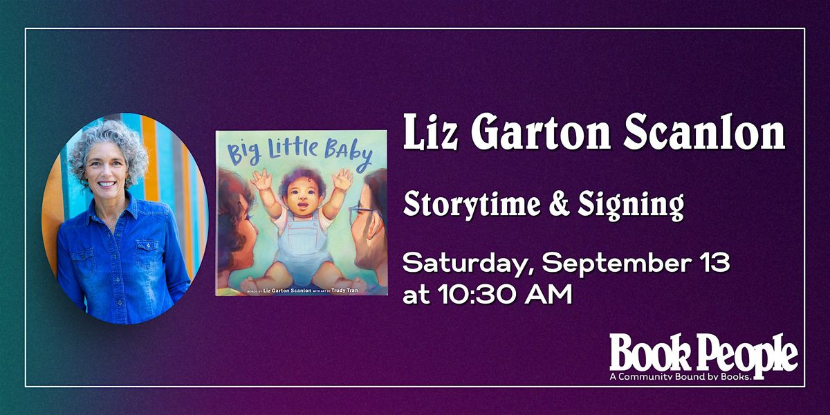 BookPeople Presents: Liz Garton Scanlon - Big Little Baby