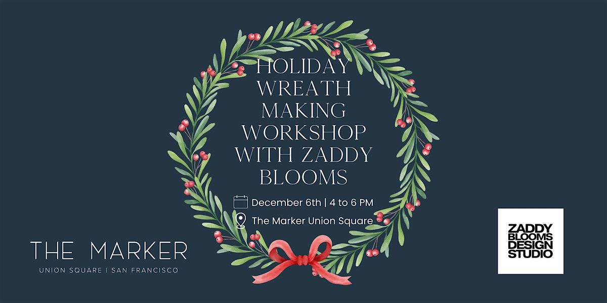 Holiday Wreath Making Workshop with Zaddy Blooms