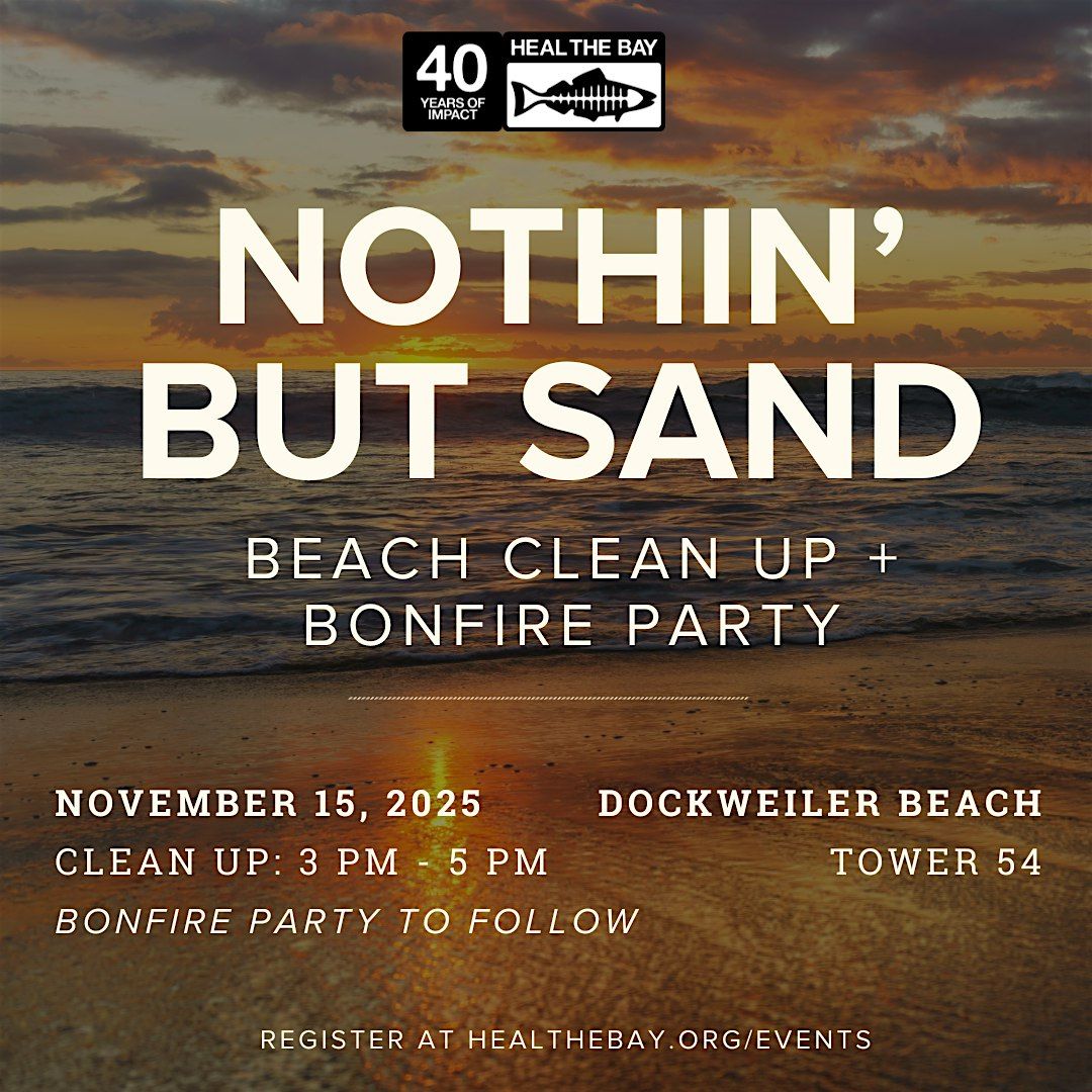 Nothin' But Sand Beach Cleanup + Bonfire Party - Heal the Bay
