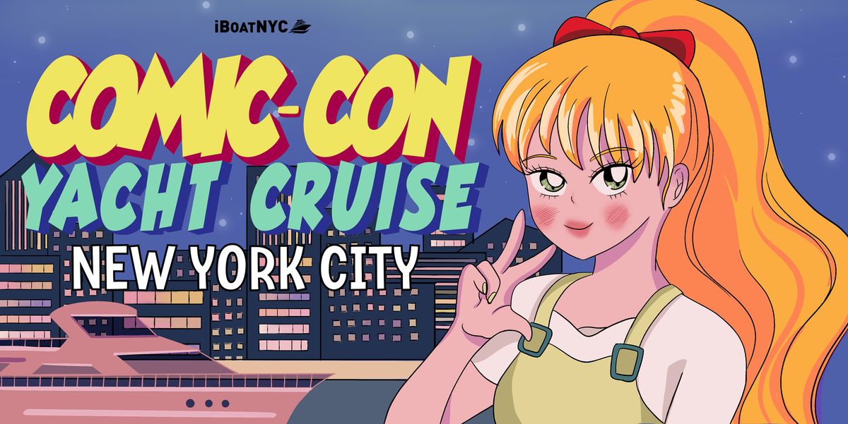 The #1 Comic-Con Party New York City: Cosplay Saturday Boat Cruise NYC