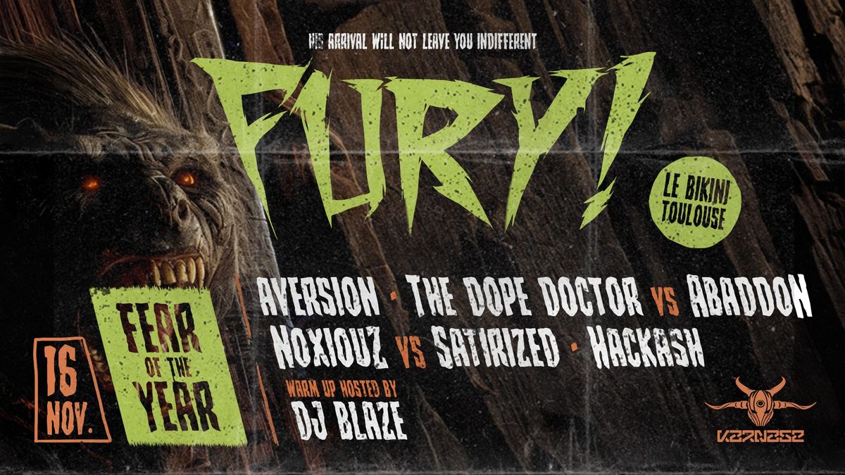 FURY! W\/ Aversion, The Dope Doctor, Abaddon, Noxiouz, Satirized, Hackash, Dj Blaze