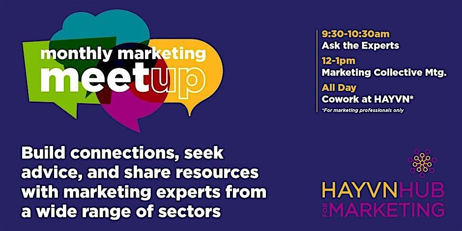 MONTHLY MARKETING MEETUPS: Ask The Experts, Mktg Collective, Coworking Day