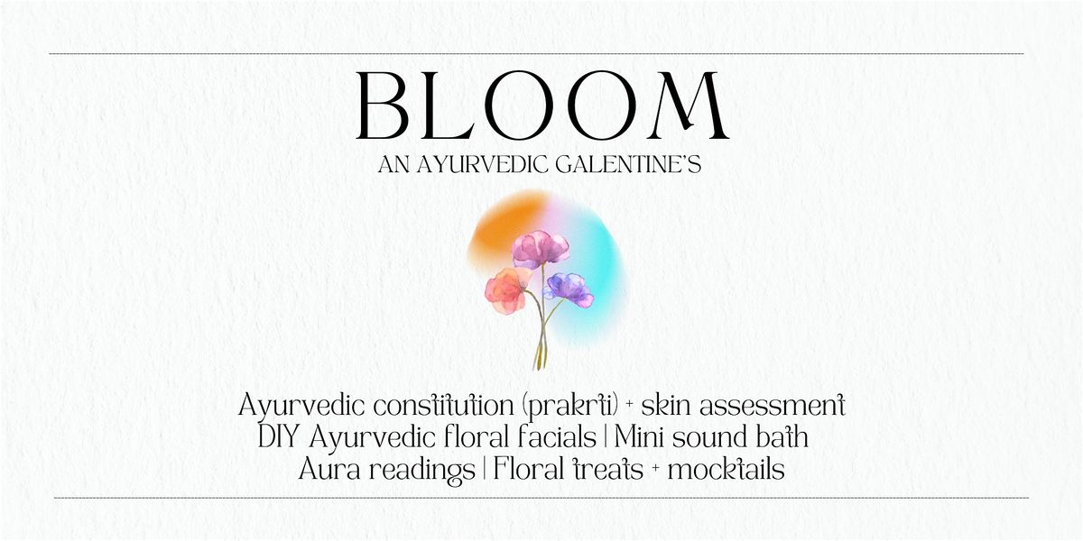 Bloom: An Ayurvedic Galentine's