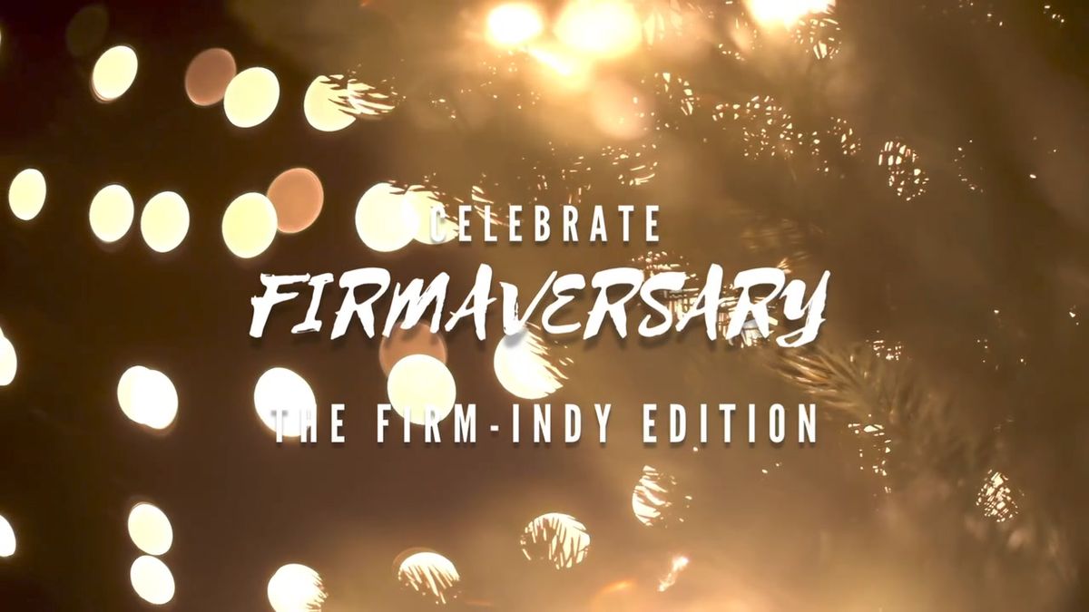 The FIRM-Indy Edition 2nd Year Anniversary 