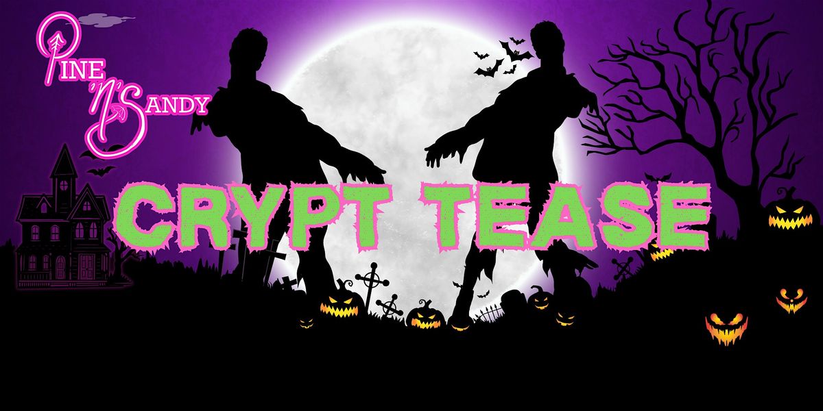 Pine'N'Sandy Presents: Crypt Tease