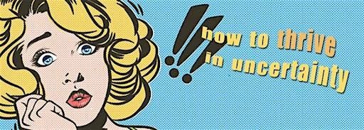 How To Thrive in Uncertainty - Meditation workshop