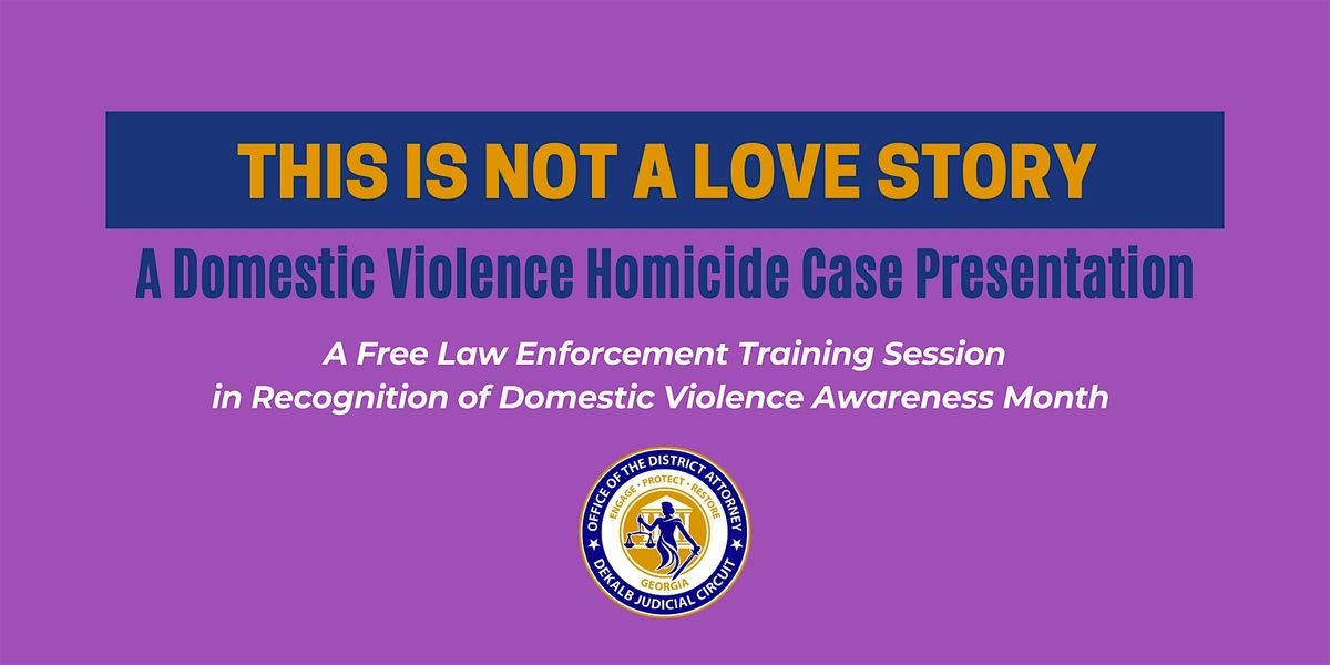 This is Not a Love Story:  A Domestic Violence Homicide Case Presentation