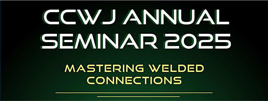 CCWJ Annual Seminar 2025: MASTERING WELDED CONNECTIONS