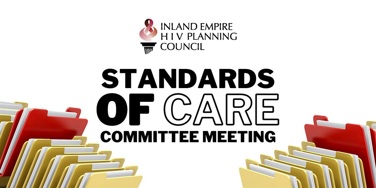 Inland Empire HIV Planning Council: STANDARDS OF CARE Committee Meeting