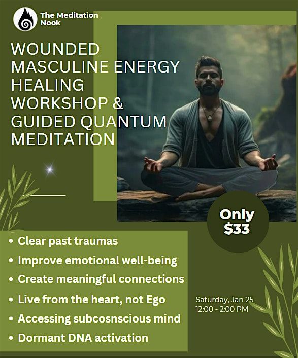 Wounded Masculine Energy Healing Workshop &  Guided Quantum Meditation